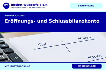 Übungsaufgabe Eröffnungs- und Schlussbilanzkonto